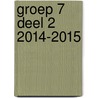 Groep 7 Deel 2 2014-2015 door Onbekend