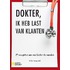 Dokter, ik heb last van klanten