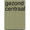 Gezond centraal by Chantal Walg