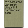 M'n hart stond van stocht bijna stil! F. Harmsen van Beek by M.J.H. Meijer