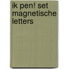 Ik pen! set magnetische letters by Maria van Gils