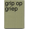 Grip op griep by E.J. Schoten