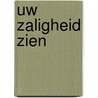 Uw zaligheid zien by R. Hoogerwerf-Holleman