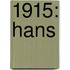 1915: Hans
