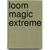 Loom magic extreme