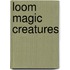 Loom magic creatures