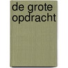 De grote opdracht door Onbekend