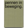 Pennen in beweging. by Frans Blom