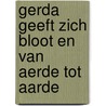 Gerda geeft zich bloot en van Aerde tot aarde door gerda van Aerde