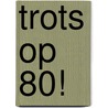 Trots op 80! door Michiel Hendryckx