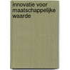 Innovatie voor maatschappelijke waarde door Erik de Vries