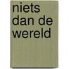 Niets dan de wereld door Leah Hager Cohen