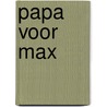 Papa voor Max by Catherine Mann