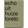 Echo uit Huize Loreto door Donne Jaegers