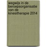 Wegwijs in de beroepsorganisatie van de kinesitherapie 2014 door Karel Stappaerts