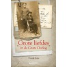 Grote liefdes in de Grote Oorlog by Frieda Joris