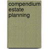 Compendium estate planning by R.L.M.C. Janssen