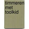Timmeren met toolkid door Lise Geers