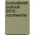 Cursusboek outlook 2010 - RocvTwente