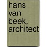Hans van Beek, architect by Cees Boekraad
