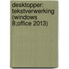 Desktopper: tekstverwerking (Windows 8;Office 2013) door Onbekend