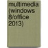 Multimedia (Windows 8/Office 2013)