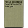 Fiscaal zakboekje gepersonaliseerd voor PWC door Onbekend