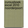 Cursusboek Excel 2010 Noorderpoort by Unknown
