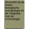 Diversiteit bij de mens; biologische antropologie en de integratie met de criminologie door Kris Thienpont