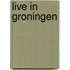 Live in Groningen