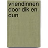 Vriendinnen door dik en dun by Irene Blaauw