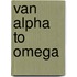 Van Alpha to Omega