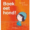 Boek eet hond! by Richard Byrne