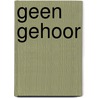 Geen gehoor door J.M. Hazenberg
