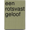 Een rotsvast geloof door Bobby Schuller