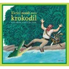 Kietel nooit een krokodil by Bette Westera