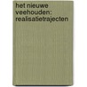 Het nieuwe veehouden: realisatietrajecten by Maarten Vrolijk