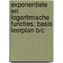 Exponentiele en logaritmische functies; Basis leerplan B/C