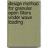 Design method for granular open filters under wave loading