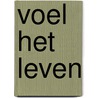 Voel het leven by W.F. Rossieu
