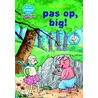 Pas op, big! door Lida Dijkstra