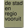 De stad en regio vooruit door Ruud Dorenbos