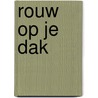 Rouw op je dak by M.A. Schoevers