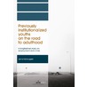 Previously institutionalized youths on the road to adulthood by Janna Verbruggen