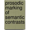 Prosodic marking of semantic contrasts door Constantijn Kaland