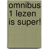 Omnibus 1 Lezen is super! door Marion van de Coolwijk