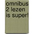 Omnibus 2 Lezen is super!