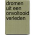 Dromen uit een onvoltooid verleden