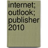 Internet; Outlook; Publisher 2010 by Wim Kuperus