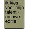 Ik kies voor mijn talent - nieuwe editie door Luk Dewulf